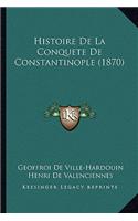 Histoire De La Conquete De Constantinople (1870)