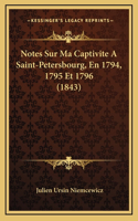 Notes Sur Ma Captivite A Saint-Petersbourg, En 1794, 1795 Et 1796 (1843)
