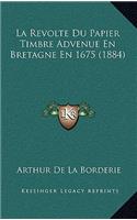 La Revolte Du Papier Timbre Advenue En Bretagne En 1675 (1884)