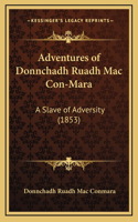 Adventures of Donnchadh Ruadh Mac Con-Mara: A Slave of Adversity (1853)(English)