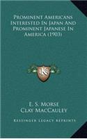Prominent Americans Interested In Japan And Prominent Japanese In America (1903)