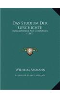 Das Studium Der Geschichte: Insbesondere Auf Gymnasien (1847)