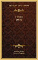 I Trionfi (1874)