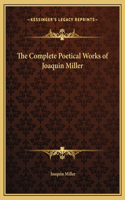 The Complete Poetical Works of Joaquin Miller
