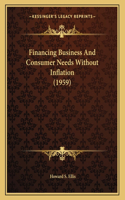 Financing Business And Consumer Needs Without Inflation (1959)