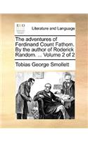 The Adventures of Ferdinand Count Fathom. by the Author of Roderick Random. ... Volume 2 of 2