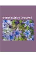 British Session Musicians: English Session Musicians, Scottish Session Musicians, Welsh Session Musicians, Rick Wakeman, Jimmy Page, John Paul Jo