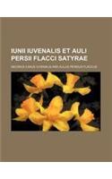 Iunii Iuvenalis Et Auli Persii Flacci Satyrae