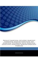 Articles on Socialist Anarchism, Including: Anarchist Communism, Anarcho-Syndicalism, Left Anarchism, Platformism, Social Anarchism, Collectivist Anarchism, Anarcho-Syndicalist Symbolism