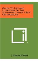 Guide To Life And Literature Of The Southwest, With A Few Observations