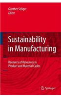 Sustainability in Manufacturing: Recovery of Resources in Product and Material Cycles