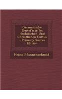 Germanische Erntefeste Im Heidnischen Und Christlichen Cultus