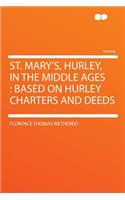 St. Mary's, Hurley, in the Middle Ages: Based on Hurley Charters and Deeds