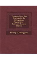 Voyages Dans Les Pampas de La Republique Argentine - Primary Source Edition
