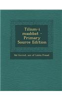 Tilism-I Maabbat - Primary Source Edition
