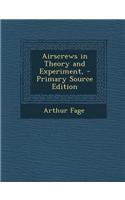 Airscrews in Theory and Experiment, - Primary Source Edition: (English)