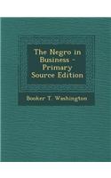 The Negro in Business - Primary Source Edition