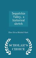 Sequatchie Valley, a Historical Sketch - Scholar's Choice Edition