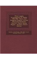 Water-Supply Investigations in Alaska, 1906-1907, Nome and Kougarok Regions, Seward Peninsula; Fairbanks District, Yukon-Tanana Region - Primary Sourc