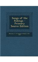 Songs of the Ridings - Primary Source Edition