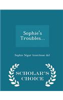 Sophie's Troubles... - Scholar's Choice Edition