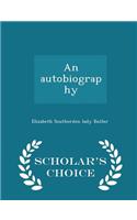 Autobiography - Scholar's Choice Edition