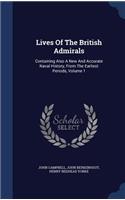 Lives Of The British Admirals: Containing Also A New And Accurate Naval History, From The Earliest Periods, Volume 1(English)