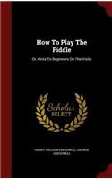 How to Play the Fiddle