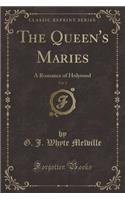 The Queen's Maries, Vol. 2: A Romance of Holyrood (Classic Reprint)(English)