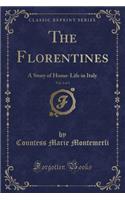 The Florentines, Vol. 2 of 3: A Story of Home-Life in Italy (Classic Reprint)