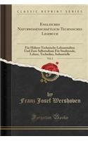 Englisches Naturwissenschaftlich-Technisches Lesebuch, Vol. 2: Fï¿½r Hï¿½here Technische Lehranstalten Und Zum Selbstudium Fï¿½r Studirende, Lehrer, Techniker, Industrielle (Classic Reprint)