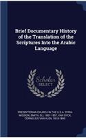 Brief Documentary History of the Translation of the Scriptures Into the Arabic Language