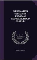 Information Sercurity Program Regulation Dod 5200.1-R