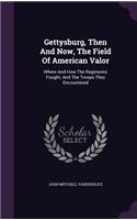 Gettysburg, Then And Now, The Field Of American Valor