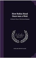 How Robin Hood Once was a Wait: (English)