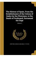 The History of Spain, From the Establishment of the Colony of Gades by the Phnicians, to the Death of Ferdinand, Surnamed the Sage; Volume 3