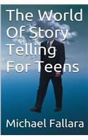 The World Of Storytelling For Teens!