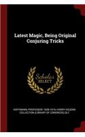 Latest Magic, Being Original Conjuring Tricks