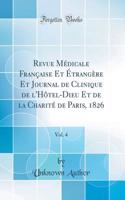 Revue Mï¿½dicale Franï¿½aise Et ï¿½trangï¿½re Et Journal de Clinique de l'Hï¿½tel-Dieu Et de la Charitï¿½ de Paris, 1826, Vol. 4 (Classic Reprint)