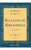Bulletin Du Bibliophile, Vol. 1
