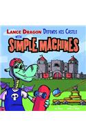 Lance Dragon Defends His Castle with Simple Machines