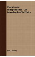 Morals And Independence - An Introduction To Ethics: (English)