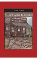 A Town Called Sometimes