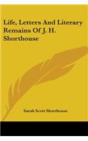 Life, Letters And Literary Remains Of J. H. Shorthouse