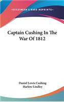 Captain Cushing In The War Of 1812