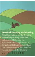 Practical Farming and Grazing: With Observations on the Breeding and Feeding of Sheep and Cattle, on Rents and Tithes, on the Maintenance and Employment of Agricultural Labourers, on the Poor Law Amendment ACT