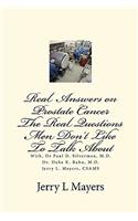 Real Answers on Prostate Cancer The Real Questions Men Don't Like To Talk About