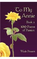 To My Annie Book 2: 100 Poems of Passion