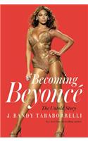 Becoming Beyonce: The Untold Story: The Untold Story