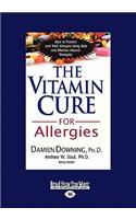 The Vitamin Cure for Allergies (Large Print 16pt)
